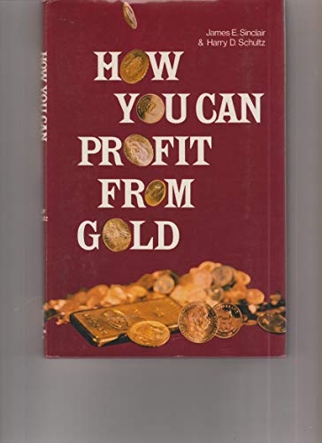 How you can profit from gold (9780870004735) by Sinclair, James E