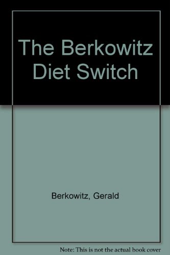 THE BERKOWITZ DIET SWITCH - BERKOWITZ, MD, Gerald M. And NEIMARK, Paul