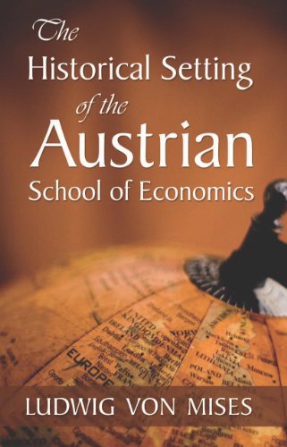 The Historical Setting of the Austrian School of Economics (9780870009969) by Ludwig Von Mises