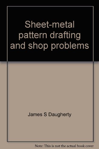 Sheet-metal pattern drafting and shop problems (9780870021565) by James S. Daugherty