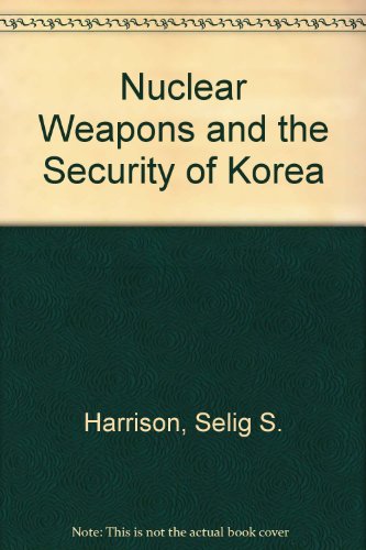 Nuclear Weapons and the Security of Korea (9780870030178) by Harrison, Selig S.; Spector, Leonard