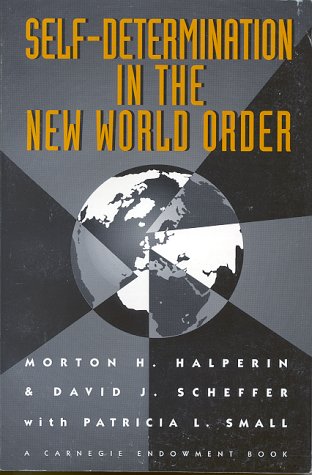 Self-Determination in the New World Order (9780870030185) by Halperin, Morton H.; Scheffer, David J.; Small, Patricia L.