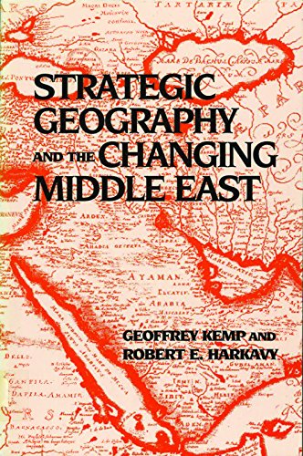 Strategic Geography and the Changing Middle East (9780870030222) by Harkavy, Robert E.; Kemp, Geoffrey