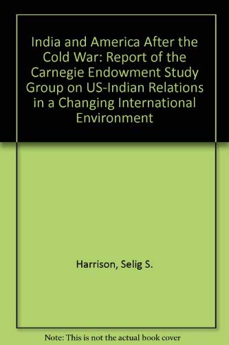Stock image for India and America After the Cold War: Report of the Carnegie Endowment Study Group on U.S.-Indian Relations in a Changing International Environment for sale by Wonder Book