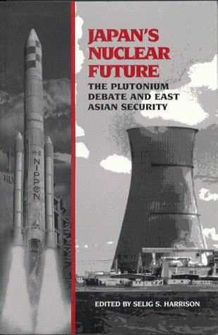 Imagen de archivo de Japan's Nuclear Future : The Plutonium Debate and East Asian Security a la venta por Better World Books