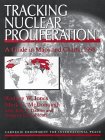Stock image for Tracking Nuclear Proliferation, 1998 : A Guide to Maps and Charts for sale by Wonder Book