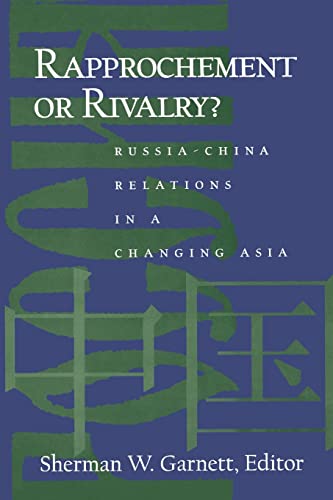 Beispielbild fr Rapprochement or Rivalry?: Russia-China Relations in a Changing Asia zum Verkauf von Wonder Book