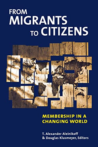 Stock image for From Migrants to Citizens: Membership in a Changing World for sale by Wonder Book