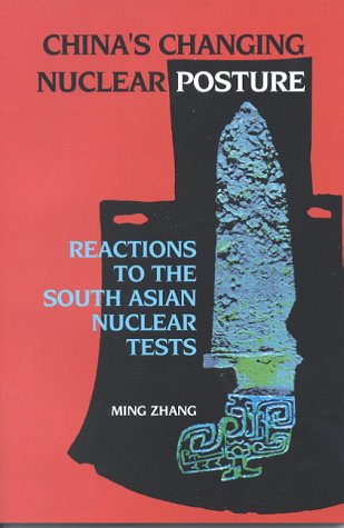 Stock image for China's Changing Nuclear Posture : Reactions to the South Asian Nuclear Tests for sale by Better World Books: West