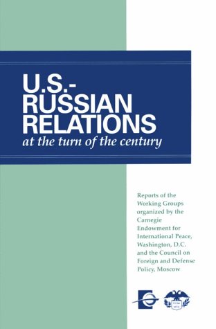 Imagen de archivo de U.S.-Russian Relations at the Turn of the Century: Reports of the Working Groups organized by the Carnegie Endowment for International Peace, . Council on Foreign and Defense Policy, Moscow a la venta por medimops