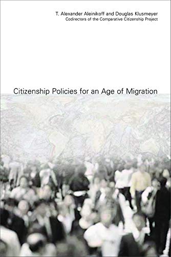 Citizenship Policies for an Age of Migration (9780870031878) by T. Alexander Aleinikoff; Douglas Klusmeyer
