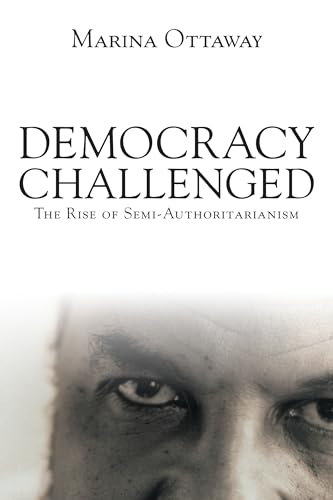 Imagen de archivo de Democracy Challenged: The Rise of Semi-Authoritarianism a la venta por Open Books