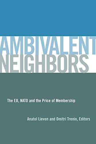 Ambivalent Neighbors: The EU, NATO and the Price of Membership (9780870031991) by Lieven, Anatol; Trenin, Dmitri V.