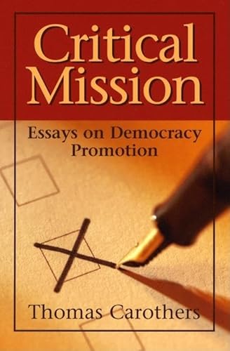 Beispielbild fr Critical Mission : Essays on Democracy Promotion zum Verkauf von Better World Books