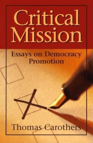 Stock image for Critical Mission : Essays on Democracy Promotion for sale by Better World Books
