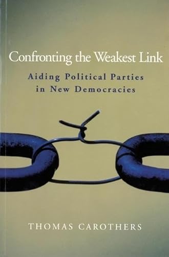 Beispielbild fr Confronting the Weakest Link: Aiding Political Parties in New Democracies (Carnegie Endowment for International Peace) zum Verkauf von Wonder Book