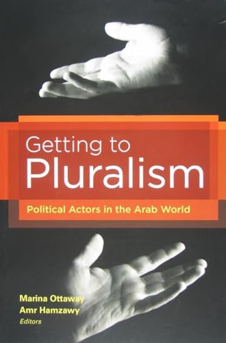Stock image for Getting to Pluralism: Political Actors in the Arab World for sale by Wonder Book