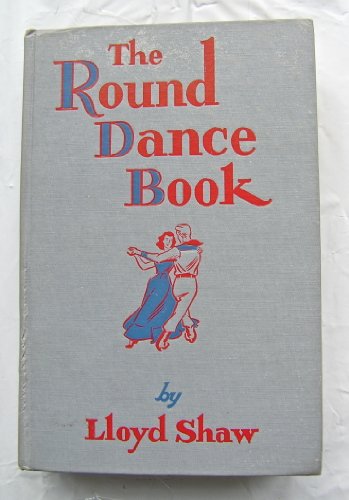 Imagen de archivo de The Round Dance Book: A Century Of Waltzing (With over a hundred old-time American Round Dances and Circle Mixers) a la venta por Pennywisestore