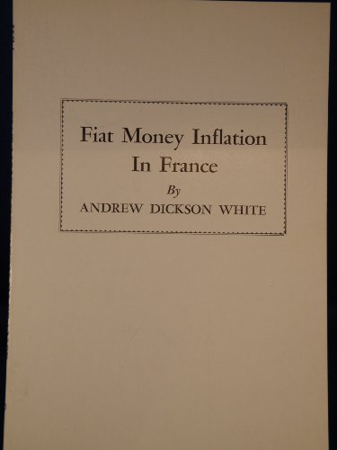 Fiat money inflation in France (9780870041723) by White, Andrew Dickson