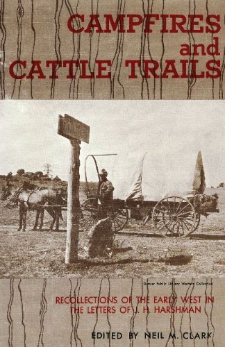 Imagen de archivo de Campfires and Cattle Trails. Recollections of the Early West in the Letters of J.H. Harshman. a la venta por Sara Armstrong - Books