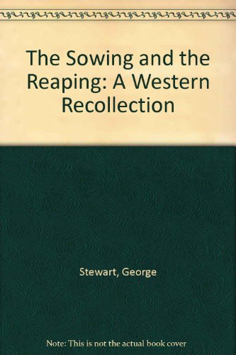 Imagen de archivo de The Sowing and the Reaping: A Western Recollection a la venta por Books From California