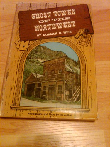 Imagen de archivo de Ghost Towns of the Northwest a la venta por Bingo Books 2