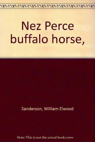 Imagen de archivo de NEZ PERCE BUFFALO HORSE a la venta por David H. Gerber Books (gerberbooks)