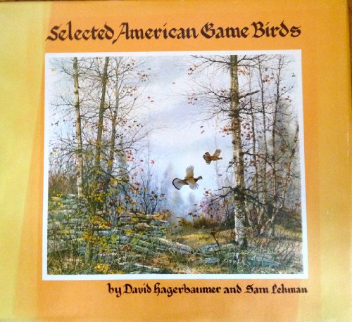 Stock image for SELECTED AMERICAN GAME BIRDS for sale by NorthStar Books