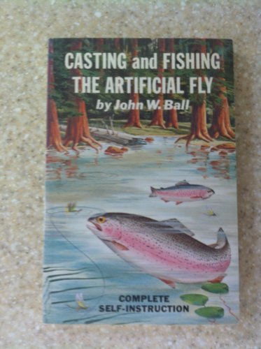 Casting and Fishing the Artificial Fly: Complete Self-Instruction