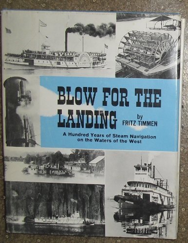 Imagen de archivo de Blow for the landing;: A hundred years of steam navigation on the waters of the West a la venta por Front Cover Books