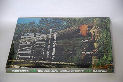 Imagen de archivo de Timber Country: Logging in the Great Northwest a la venta por Books of the Smoky Mountains