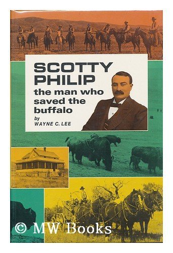 Imagen de archivo de Scotty Philip, the man who saved the buffalo, a la venta por Books of the Smoky Mountains