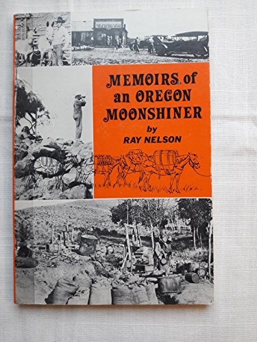 Stock image for Memoirs of an Oregon Moonshiner for sale by Take Five Books