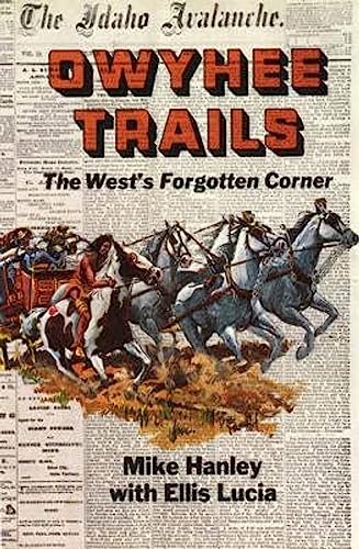 Beispielbild fr Owyhee Trails: The West's Forgotten Corner zum Verkauf von Idaho Youth Ranch Books