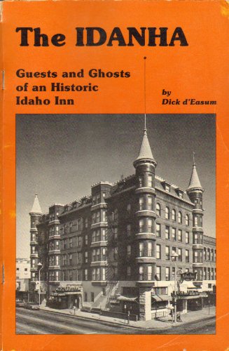 Stock image for The Idanha: Guests and Ghosts of an Historic Idaho Inn. for sale by Orrin Schwab Books