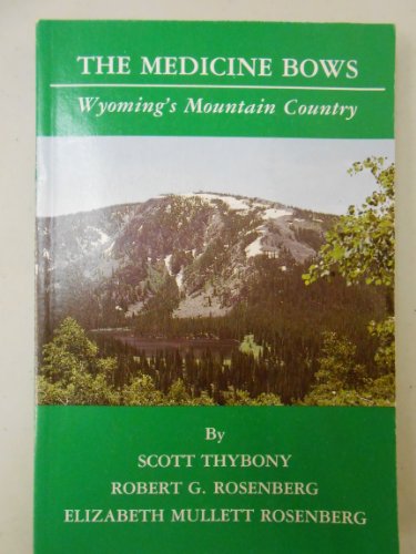 Stock image for The Medicine Bows Wyoming's Mountain Country for sale by ThriftBooks-Dallas