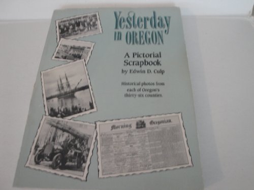 Stock image for Yesterday in Oregon: A Pictorial Scrapbook for sale by Front Cover Books