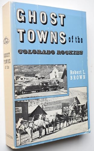 9780870043420: Ghost Towns of the Colorado Rockies