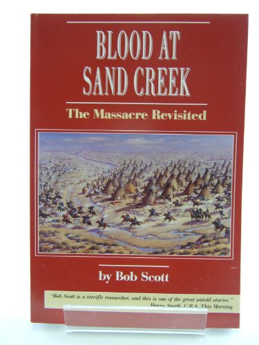 Beispielbild fr Blood at Sand Creek: The Massacre Revisited zum Verkauf von North Slope Books