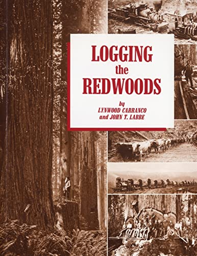 Logging the Redwoods (9780870043734) by Carranco, Lynwood; Labbe, John T