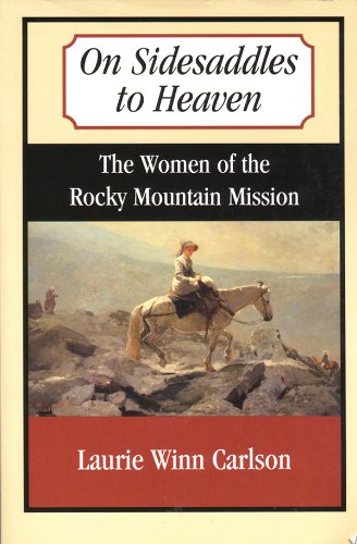9780870043840: On Sidesaddles to Heaven: The Women of the Rocky Mountain Mission