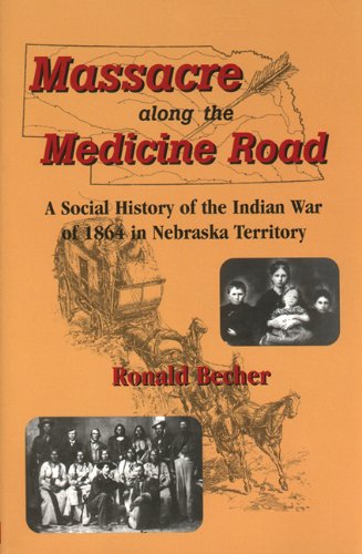 9780870043895: Massacre Along the Medicine Road: A Social History of the Indian War of 1864 in Nebraska Territory