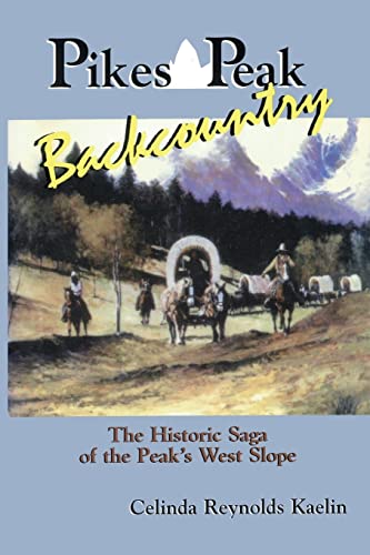 9780870043918: Pikes Peak Backcountry: The Historic Saga of the Peak's West Slope