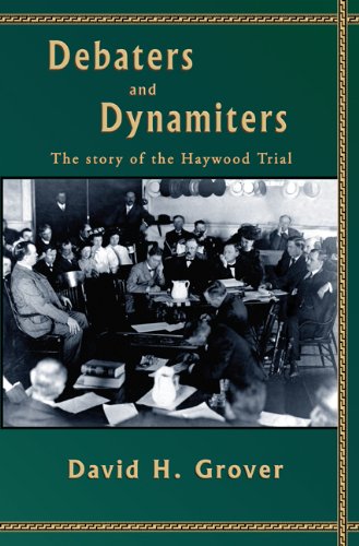 Beispielbild fr Debaters and Dynamiters: The Story of the Haywood Trial zum Verkauf von ThriftBooks-Atlanta
