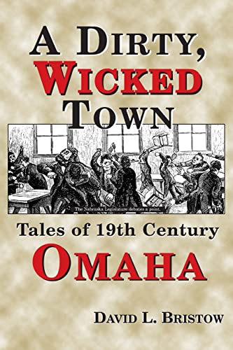 9780870043987: A Dirty, Wicked Town: Tales of 19th Century Omaha (Nebraska)