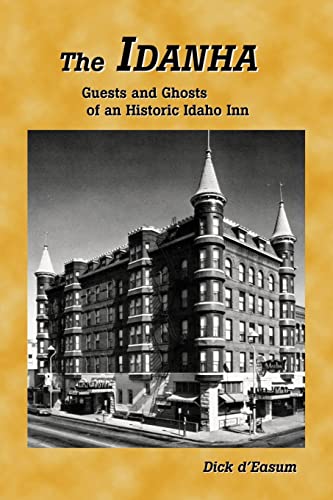 Imagen de archivo de The Idanha: Guests and Ghosts of an Historic Idaho Inn a la venta por Idaho Youth Ranch Books