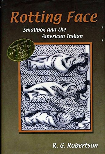 Imagen de archivo de Rotting Face: Smallpox and the American Indian. a la venta por Books  Revisited