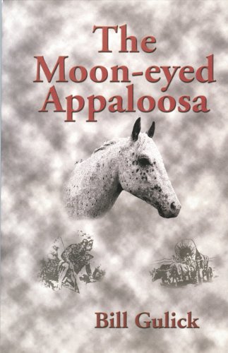 The Moon-eyed Appaloosa (9780870044212) by Gulick, Bill