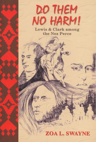 Imagen de archivo de Do Them No Harm: Lewis and Clark Among the Nez Perce (Lewis & Clark Expedition) a la venta por Dunaway Books