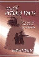 Beispielbild fr Idaho's Historic Trails: From Lewis & Clark to Railroads zum Verkauf von ThriftBooks-Dallas